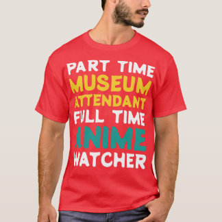 Deeltijd Museum Attendant Voltijd Watcher T-shirt