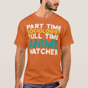 Deeltijd Socioloog Voltijd Watcher T-shirt