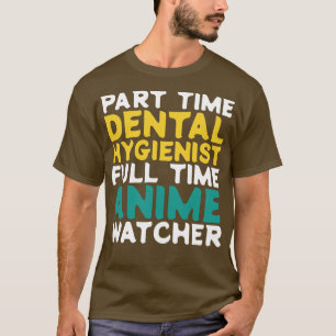 Deeltijd Tandheelkundige Hygiëniste Voltijd Watche T-shirt