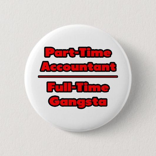 Deeltijdaccountant .. Voltijdse gangsta Ronde Button 5,7 Cm (Voorkant)