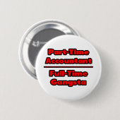 Deeltijdaccountant .. Voltijdse gangsta Ronde Button 5,7 Cm (Voorkant /achterkant)