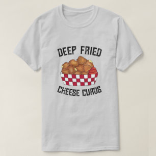 Deep Fried Cheese Curds Minnesota Wisconsin Food T-shirt