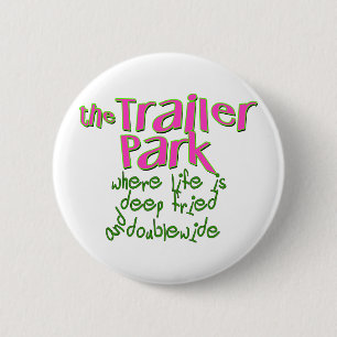 Deep Fried Double Wide Trailer Park Ronde Button 5,7 Cm