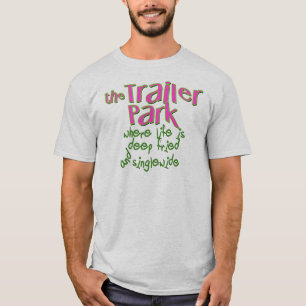 Deep Fried Singlewide T-shirt