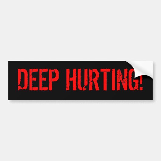 DEEP HURTING! BUMPERSTICKER (Voorkant)