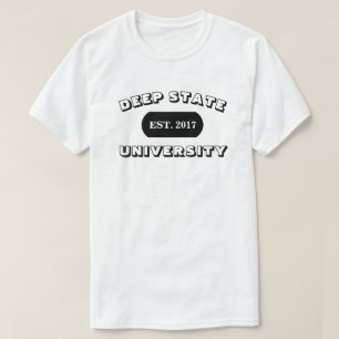 DEEP STATE UNIVERSITY EST. 2017 T-SHIRT