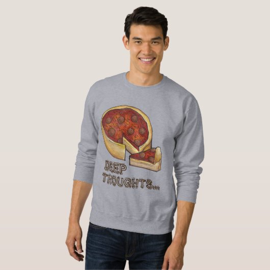 Deep Thghts Chicago Deep Dish Pizza Sweatshirt (Devant entier)