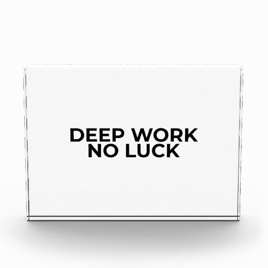 Deep Work No Luck Minimalist Acrylic Desk Block Fotoblokken (Voorkant)