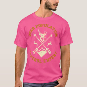 Deer Population Control Expert Funny Deer Hunter T-shirt