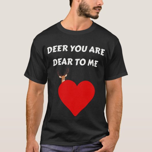 Deer vous êtes Cher à moi Citer T-Shirt (Devant)