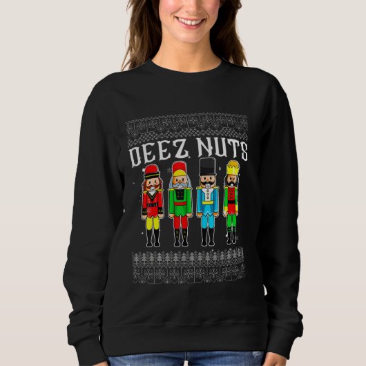 Deez Nuts Nutcracker Ugly Christmas Sweat Funny (Devant)