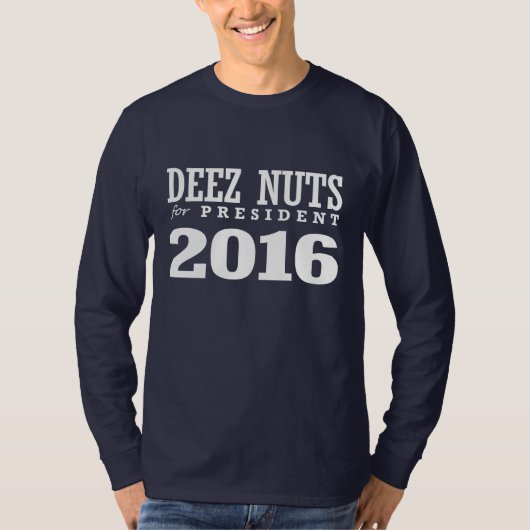 Deez Nuts voor President 2016 T-shirt (Voorkant)