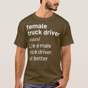 Definitie vrouwelijke vrachtwagenchauffeur t-shirt