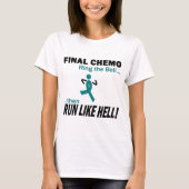 Definitieve chemo run like Hell - Ovarian Cancer T-shirt (Voorkant)