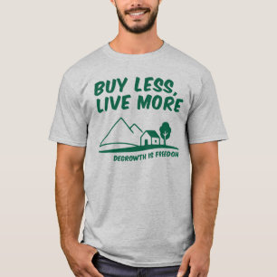 Degrowth is vrijheid: minder kopen, meer leven t-shirt
