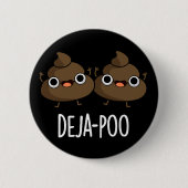 Deja Poo Funny Double Poop Pun Dark BG Ronde Button 5,7 Cm (Voorkant)
