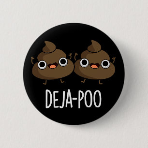 Deja Poo Funny Double Poop Pun Dark BG Ronde Button 5,7 Cm