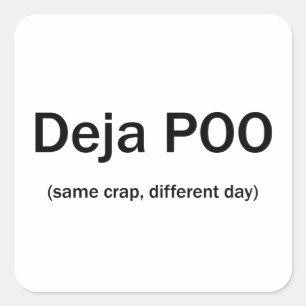 Deja Poo Zelfde Onzin Andere Dag Vierkante Sticker