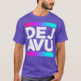 Deja Vu Quote T-shirt