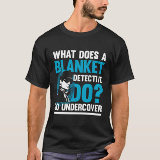 Deken Detective Go Undercover T-shirt