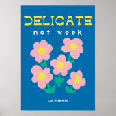Delicate, Not Weak – Feminist Floral Poster (Voorkant)