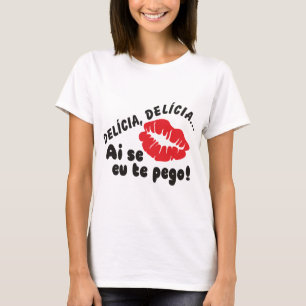 DELÍCIA, DELICIA is de pego. T-shirt