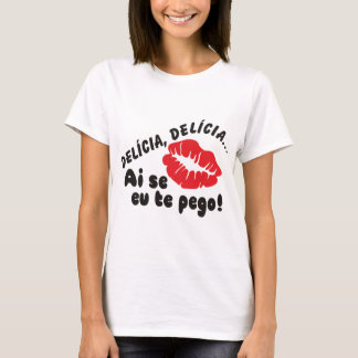 DELÍCIA, DELICIA is de pego. T-shirt