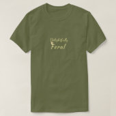 Delightfully Feral with Grumpy Moth Accent T-Shirt (Design voorkant)
