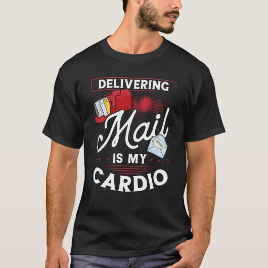 Delivering Mail Is My Cardio Postal Worker T-shirt (Voorkant)