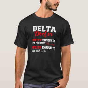 Delta Doctor  genoeg om uw hartslag te stoppen T-shirt