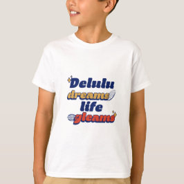 Delulu Dreams Life Gleams T-shirt