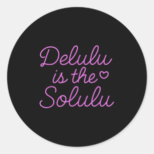 Delulu is de Solulu - Grappige Schattigee Motivati Ronde Sticker