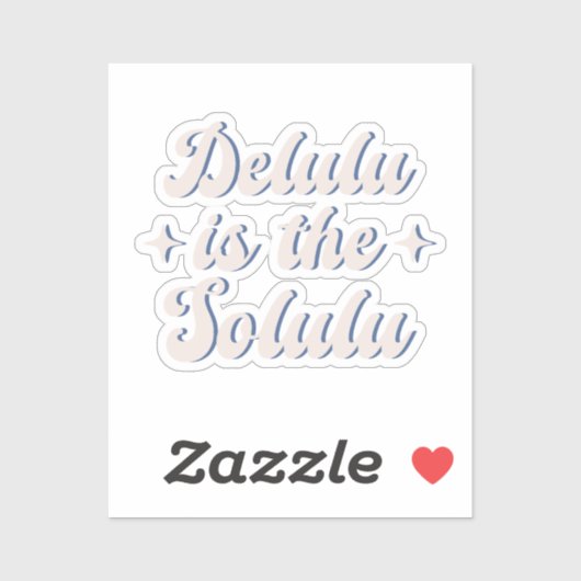 Delulu is de Solulu Sticker (Vel)
