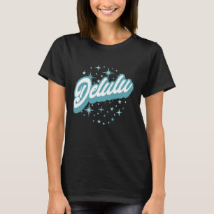 Delulu Quote Trendy Slogan T-shirt - Gen Z Slang F
