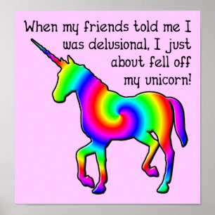Delusional Unicorn Funny Poster Sign.