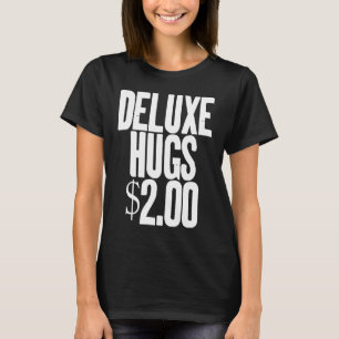 Deluxe Hugs $200 Hugs Cuddle Cuddling T-shirt