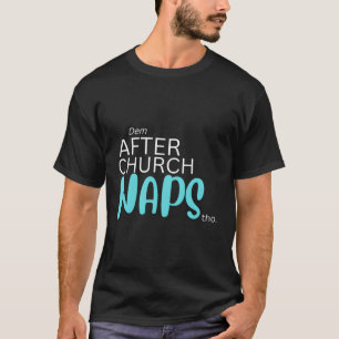 Dem After Church Naps Tho T-shirt