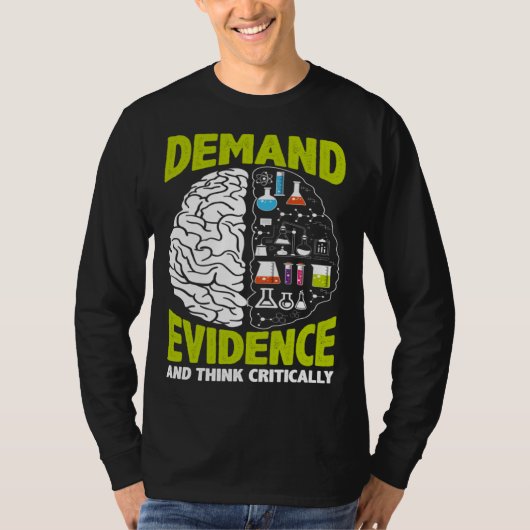 Demand Evidence And Think Critically Scientist Sci T-shirt (Voorkant)