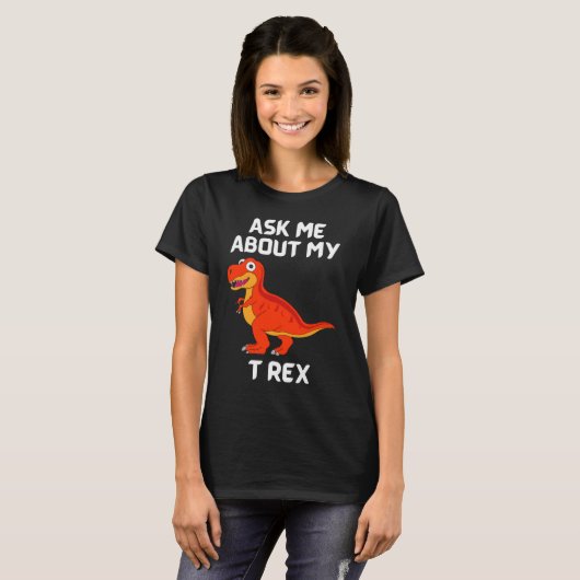 Demandez-Moi Mon T Rex Ladies Fun T-Shirt (Devant entier)