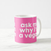 Demandez-moi pourquoi je suis un Vegan - mug (Devant droit)