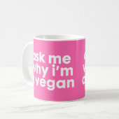Demandez-moi pourquoi je suis un Vegan - mug (Devant gauche)