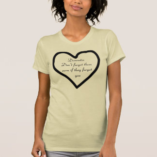 Dementie Vergeet ze niet zelfs als ze je vergeten T-shirt