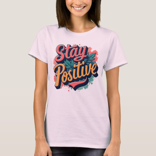 Demeurez une T-shirt Inspirationnelle positive pou (Devant)