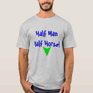 Demi d'homme, demi de cheval ! T-shirt