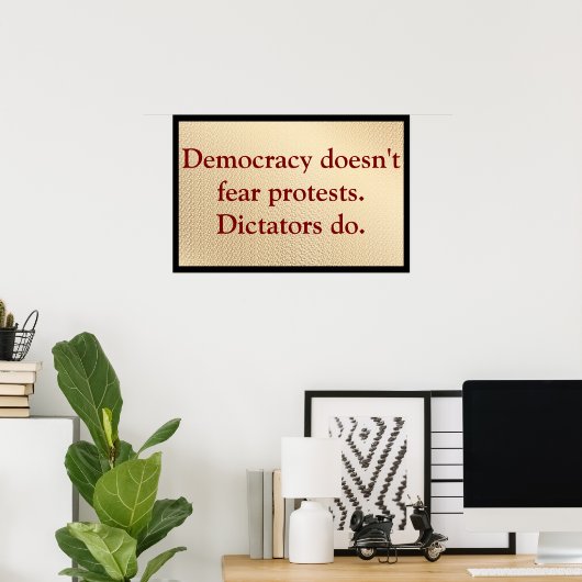 Democracy Doesn't Fear Protests Poster (Thuiskantoor)