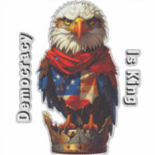 Democracy Is King 001 Custom-Cut Vinyl Sticker (Devant)
