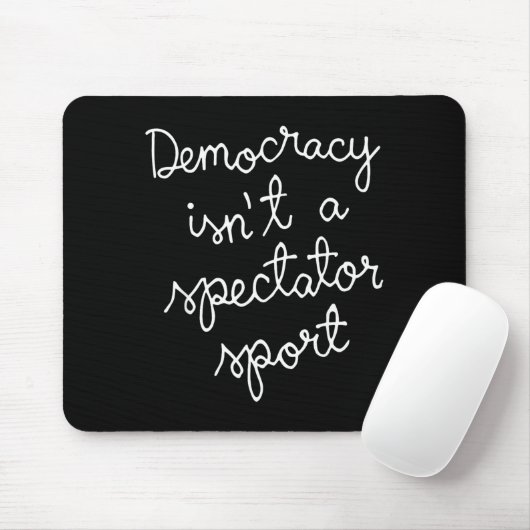 Democracy Isn’t A Spectator Srt Funny Quote Muismat (Met muis)