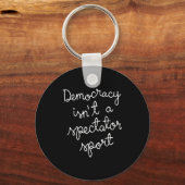 Democracy Isn’t A Spectator Srt Funny Quote Sleutelhanger (Voorkant)