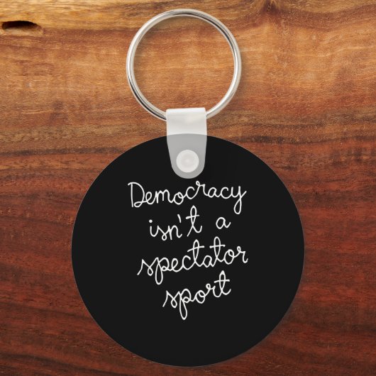 Democracy Isn’t A Spectator Srt Funny Quote Sleutelhanger (Voorkant)
