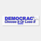 DEMOCRACY Kies het of verlies het Bumpersticker (Voorkant)